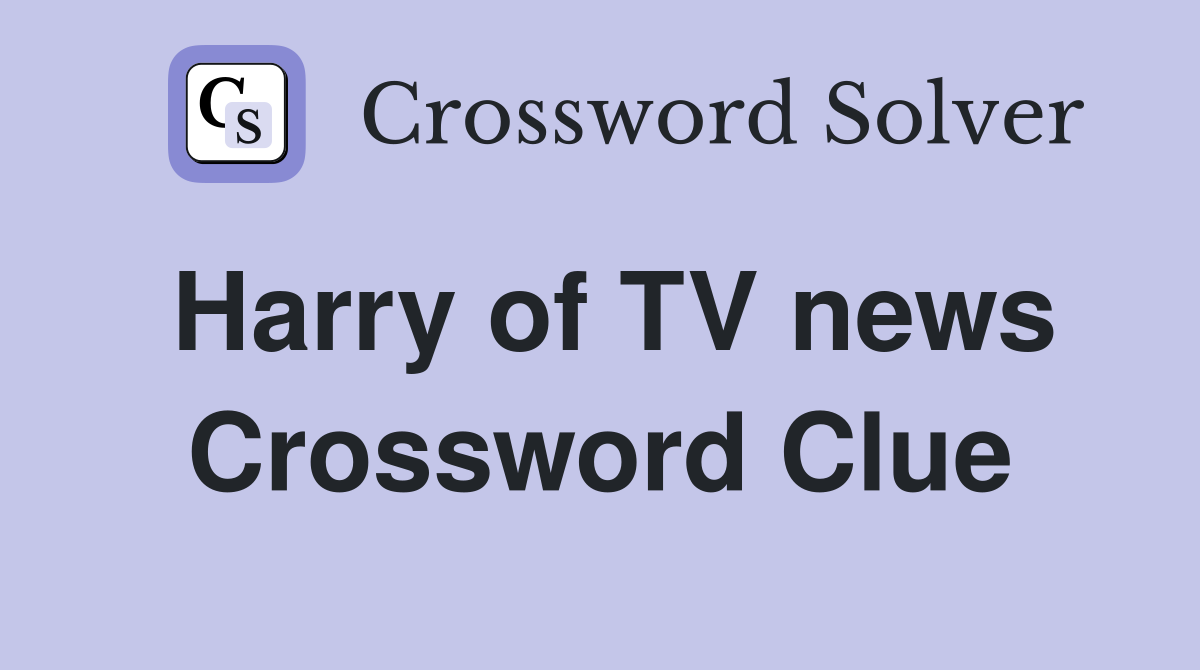 Harry of TV news Crossword Clue