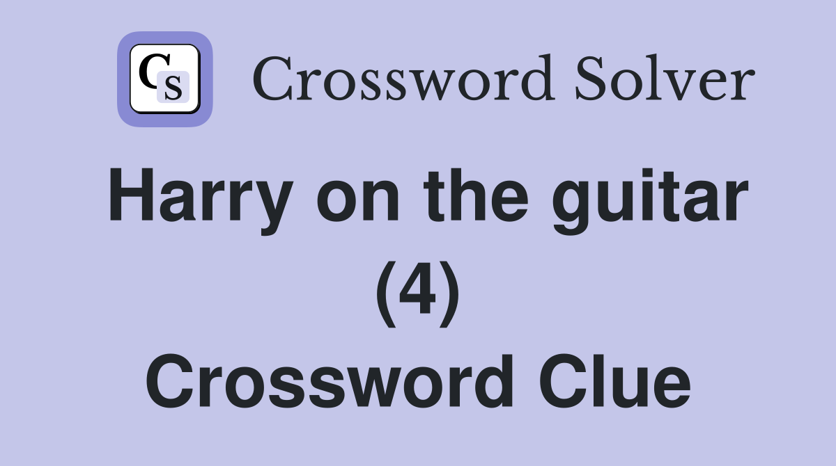 Harry on the guitar (4) Crossword Clue