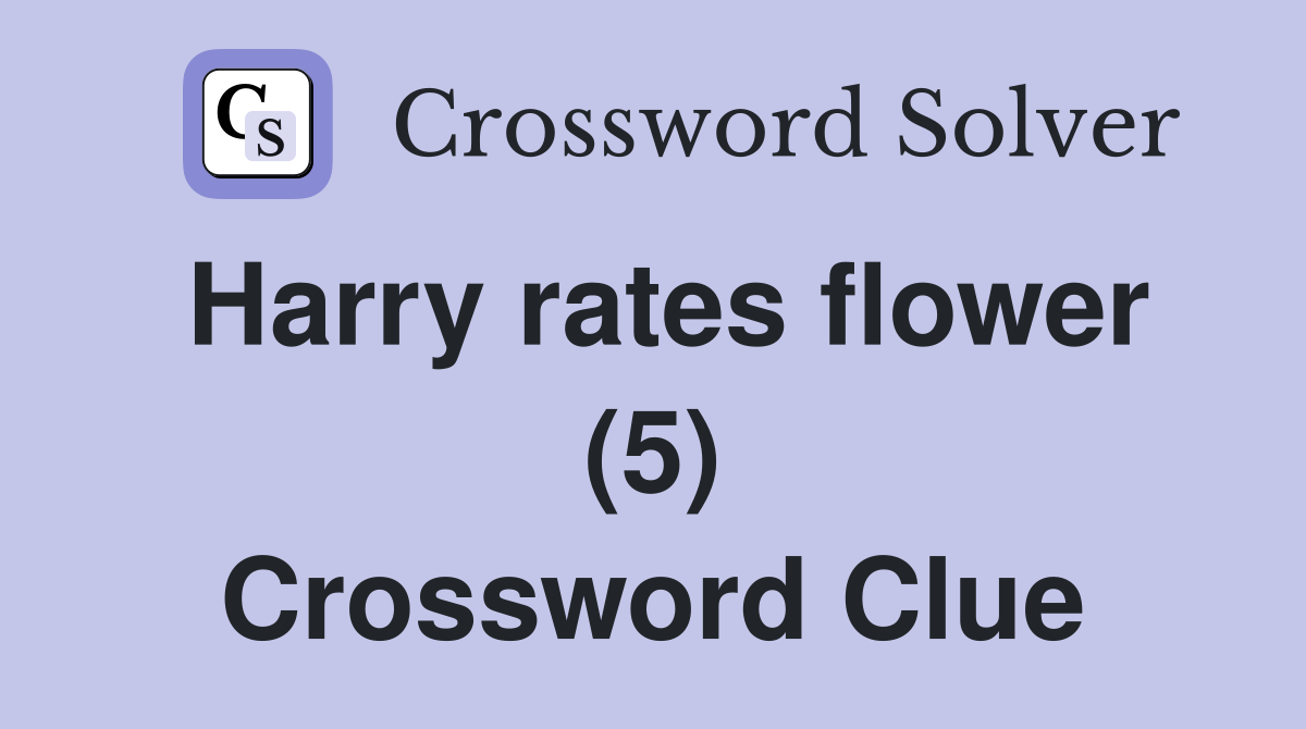 Harry rates flower (5) Crossword Clue