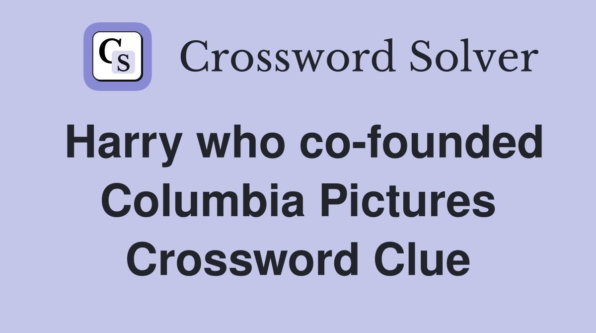 Harry who co-founded Columbia Pictures Crossword Clue