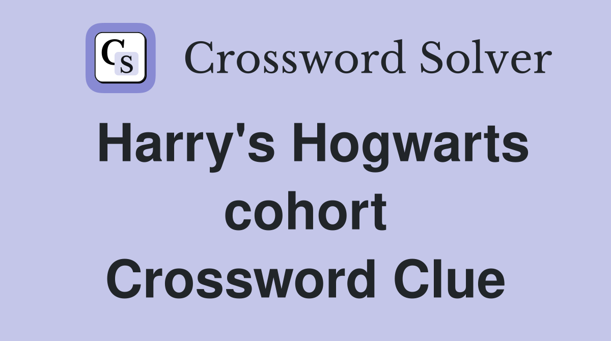 Harry's Hogwarts cohort Crossword Clue