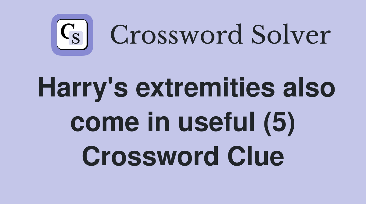 Harry's extremities also come in useful (5) Crossword Clue