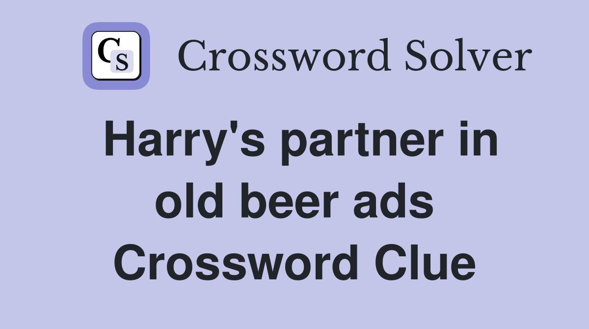 Harry's partner in old beer ads Crossword Clue