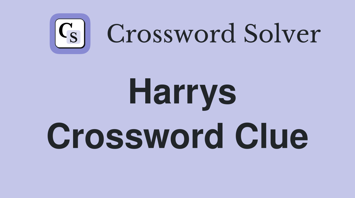 Harrys Crossword Clue