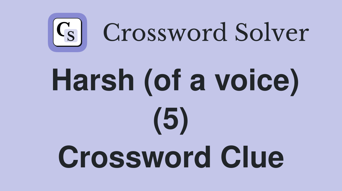 Harsh (of a voice) (5) Crossword Clue