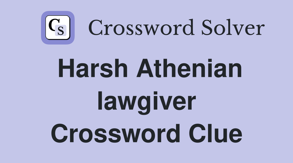 Harsh Athenian lawgiver Crossword Clue