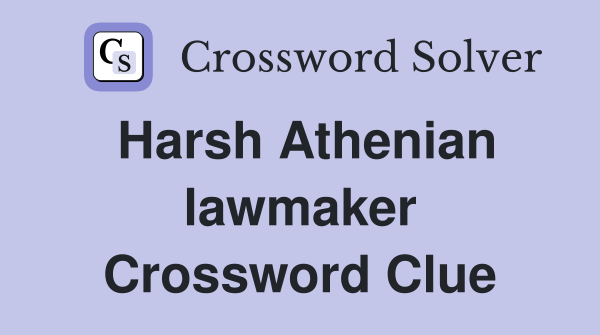 Harsh Athenian lawmaker Crossword Clue