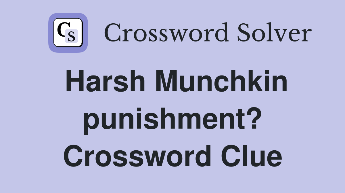 Harsh Munchkin punishment? Crossword Clue