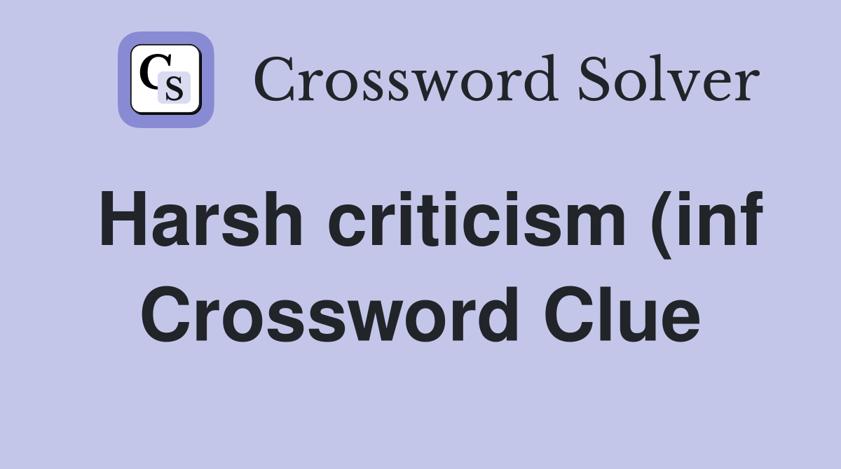 Harsh criticism (inf) (4) Crossword Clue Answers Crossword Solver Harsh criticism (inf) (4) Crossword Clue Answers Crossword Solver