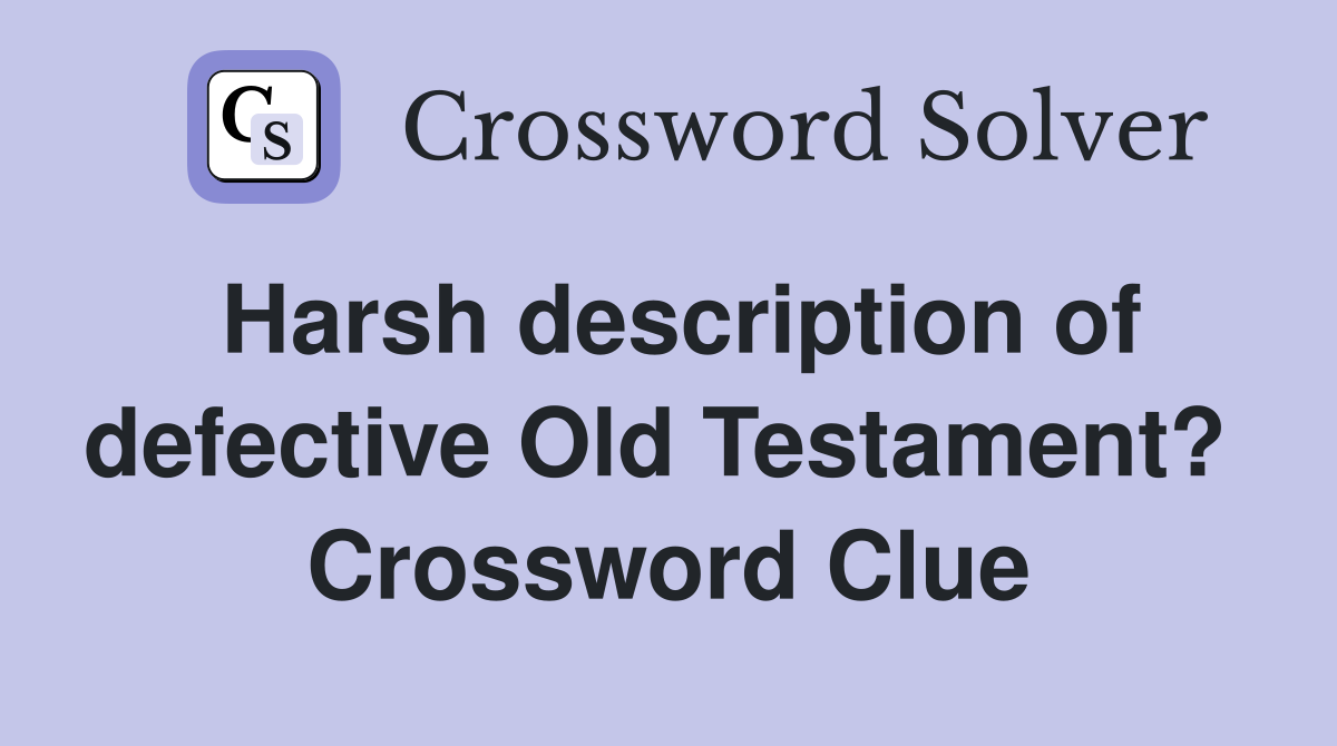 Harsh description of defective Old Testament?  Crossword Clue