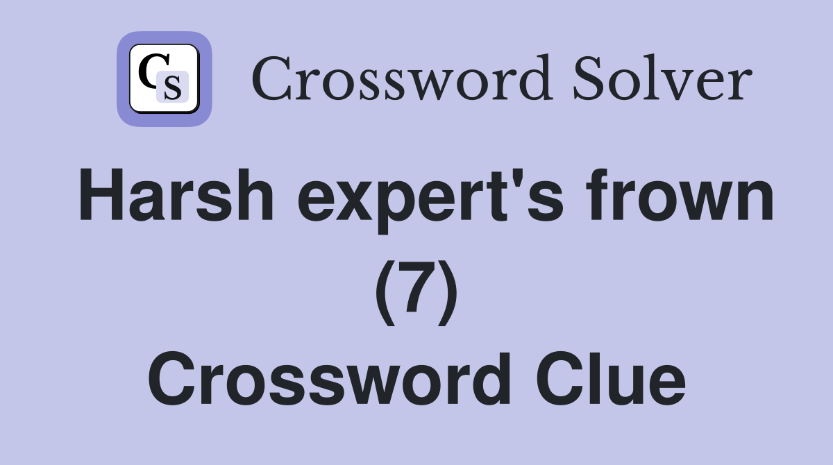 Harsh expert's frown (7) Crossword Clue