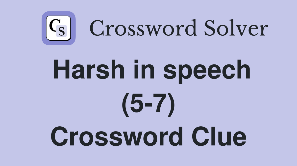 Harsh in speech (5-7) Crossword Clue