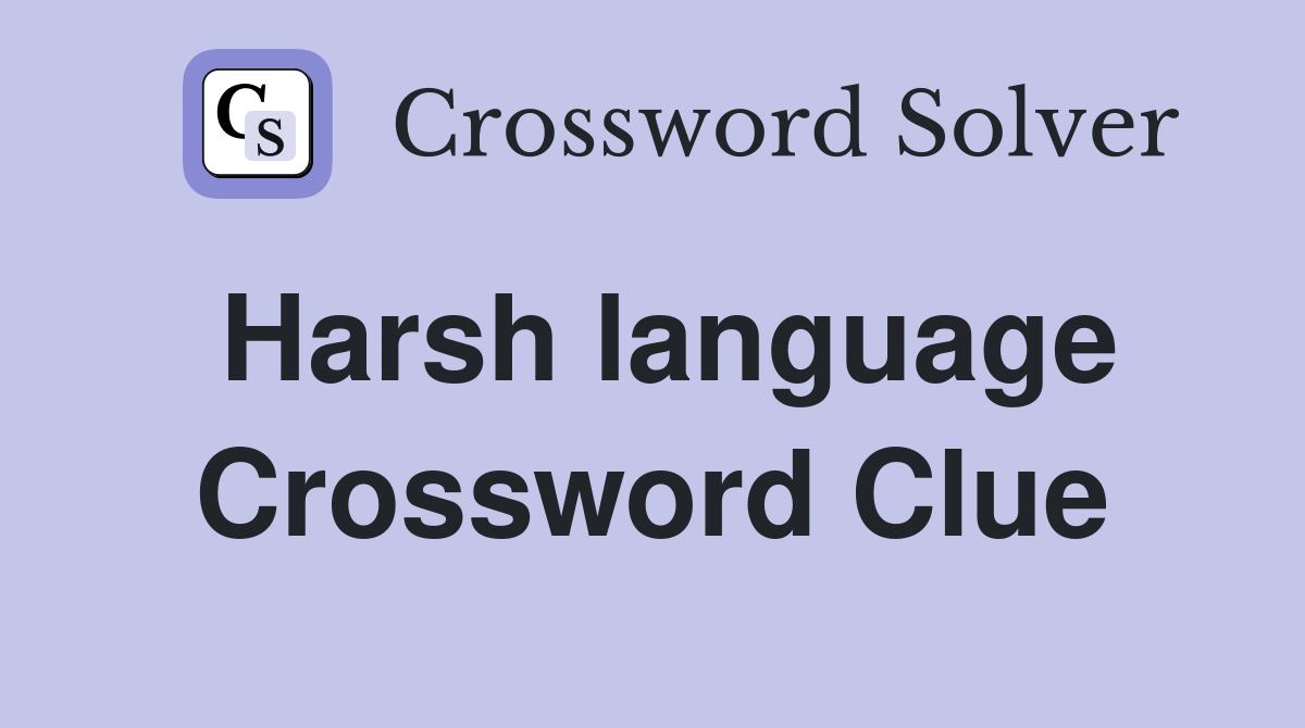 Harsh language Crossword Clue