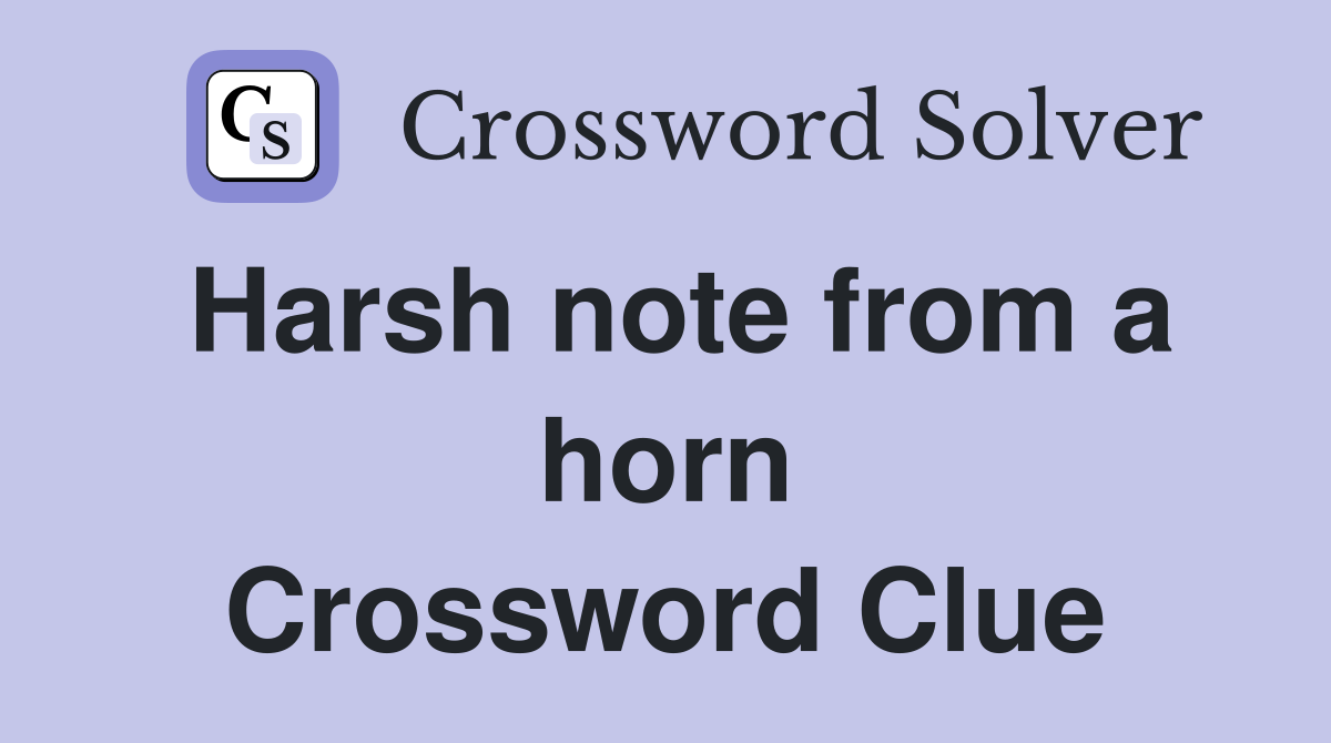 Harsh note from a horn Crossword Clue