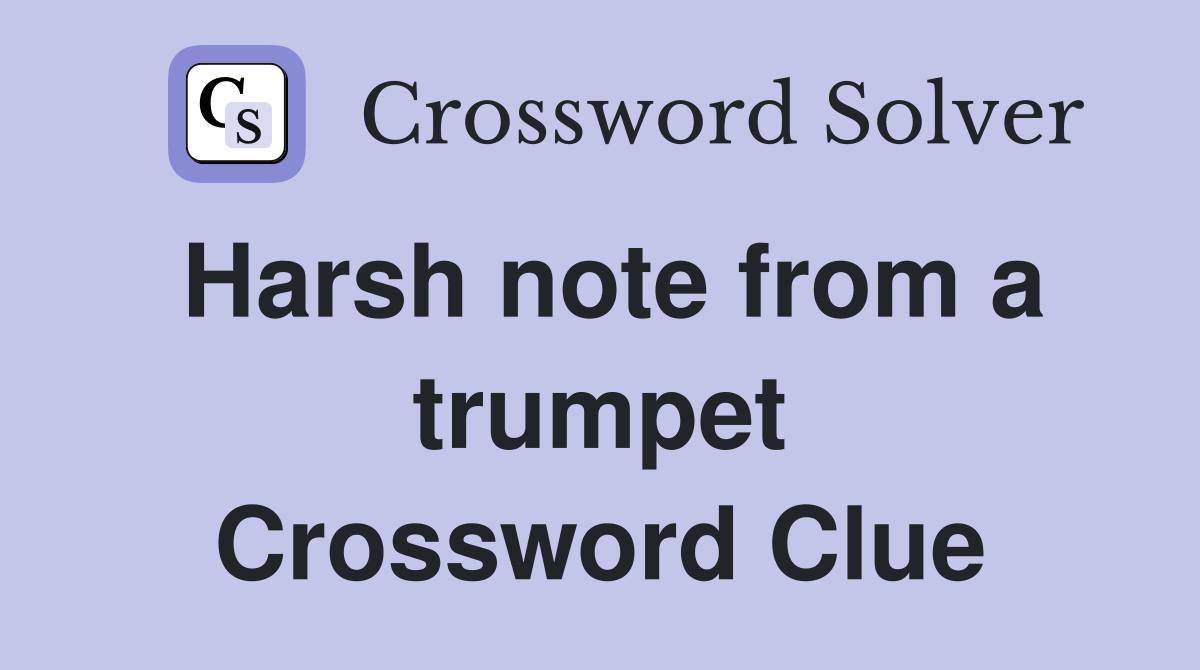 Harsh note from a trumpet Crossword Clue