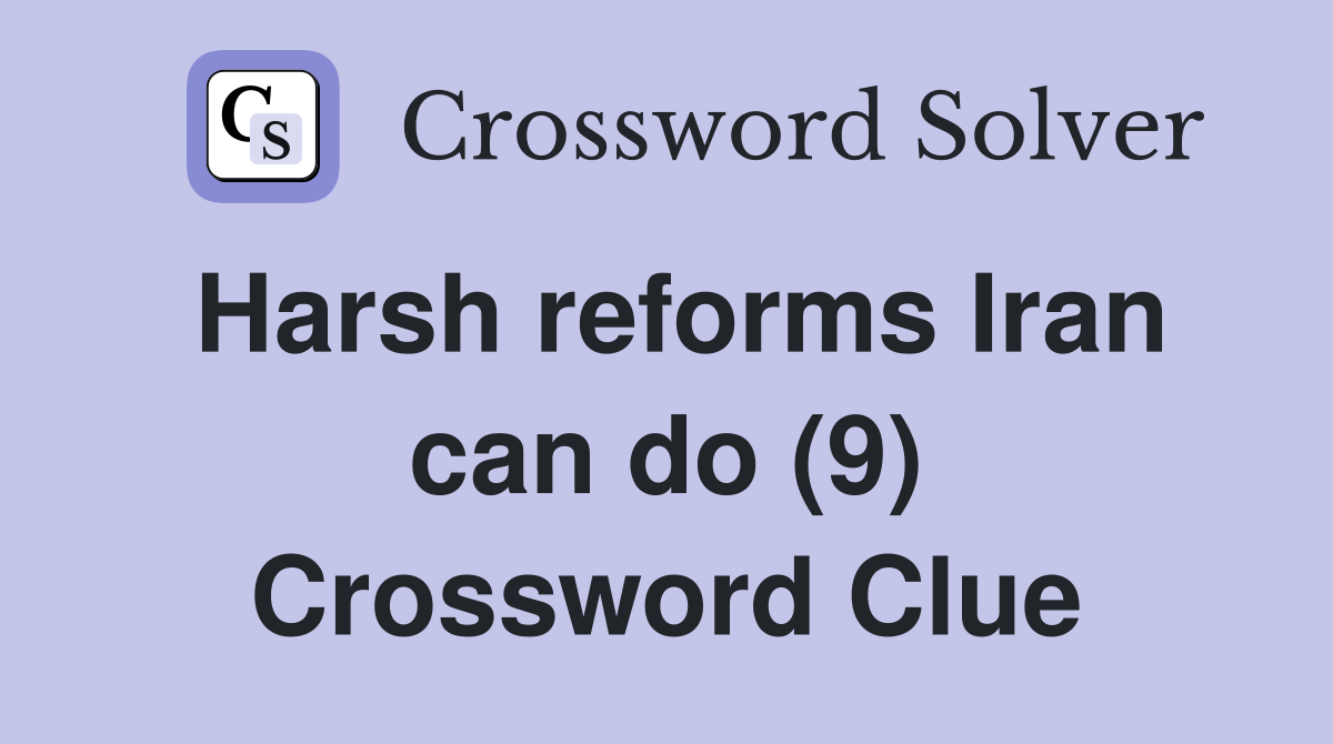 Harsh reforms Iran can do (9) Crossword Clue