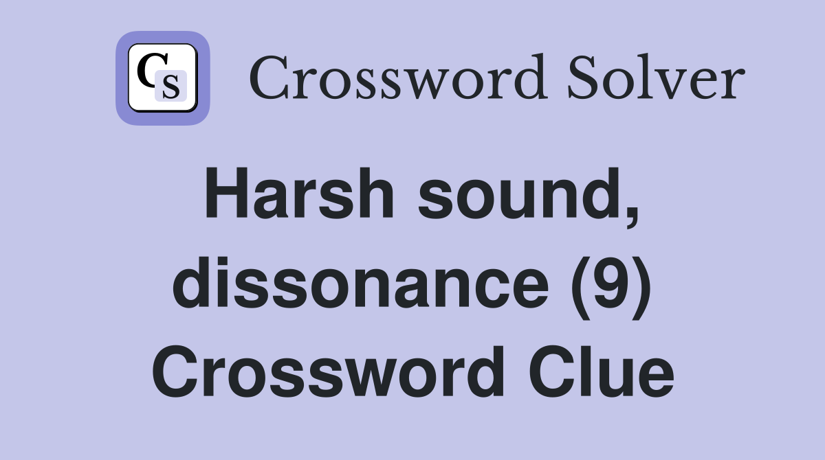 Harsh sound, dissonance (9) Crossword Clue