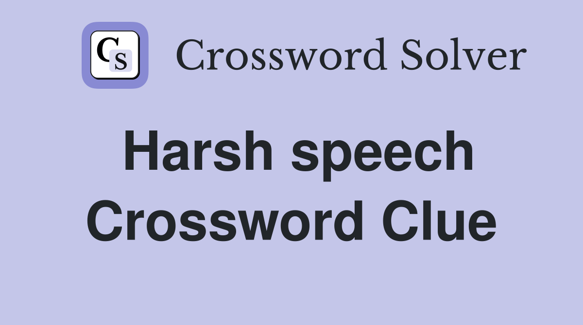 Harsh speech Crossword Clue