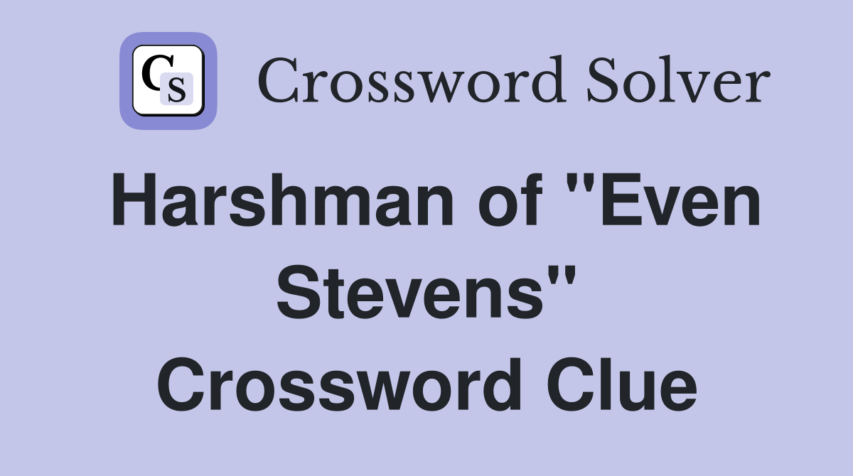 Harshman of "Even Stevens" Crossword Clue