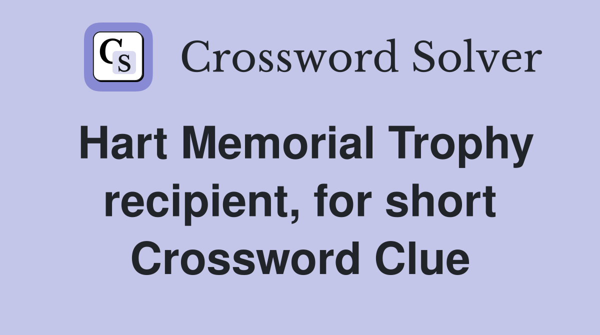 Hart Memorial Trophy recipient, for short Crossword Clue