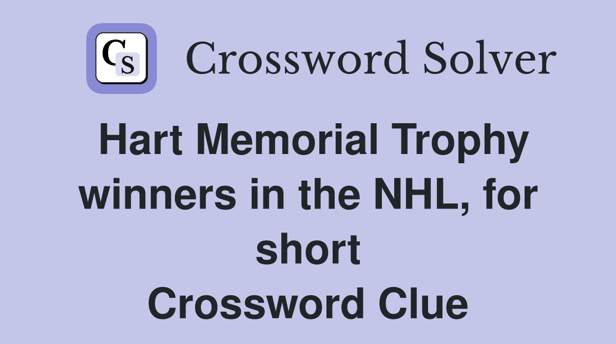Hart Memorial Trophy winners in the NHL, for short Crossword Clue