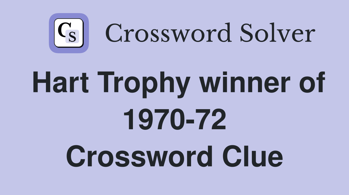 Hart Trophy winner of 1970-72 Crossword Clue