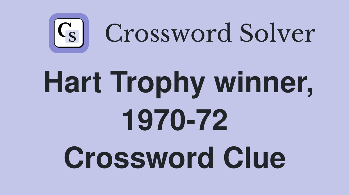Hart Trophy winner, 1970-72 Crossword Clue