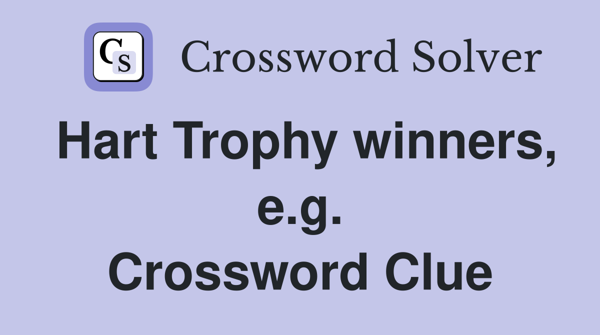 Hart Trophy winners, e.g. Crossword Clue