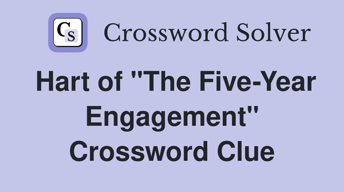 Hart of "The Five-Year Engagement" Crossword Clue