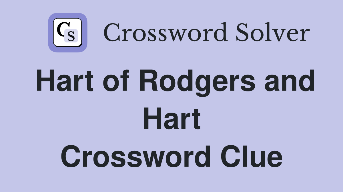 Hart of Rodgers and Hart Crossword Clue