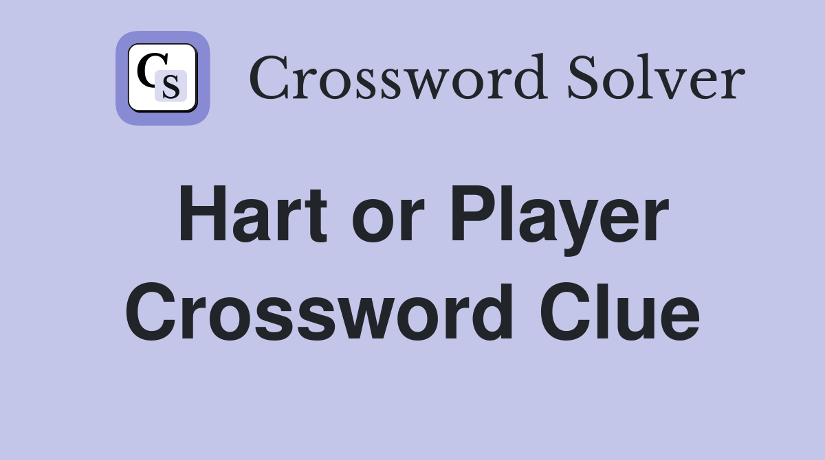 Hart or Player Crossword Clue