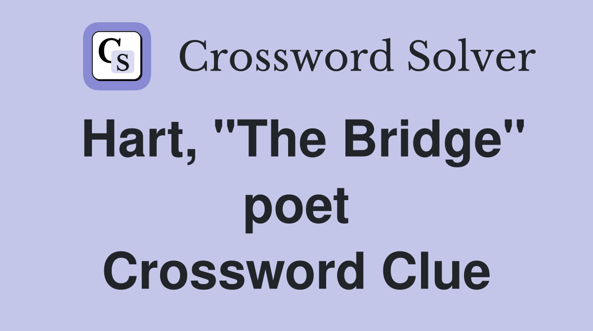 Hart, "The Bridge" poet Crossword Clue