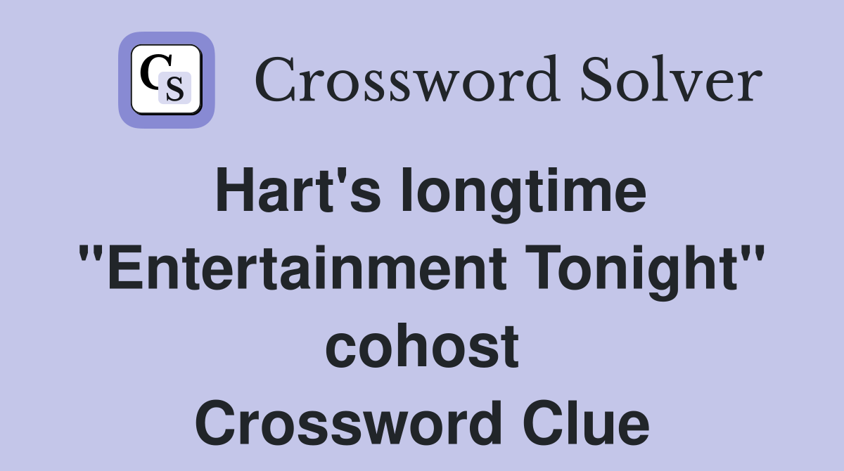 Hart's longtime "Entertainment Tonight" cohost Crossword Clue