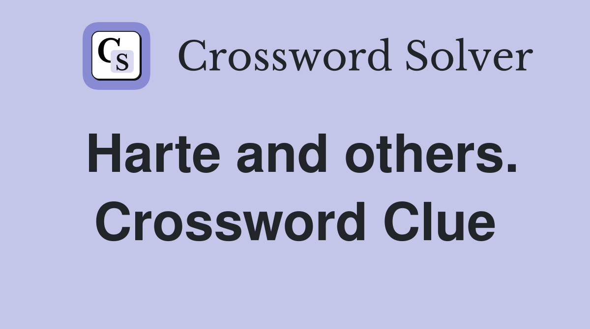 Harte and others. Crossword Clue