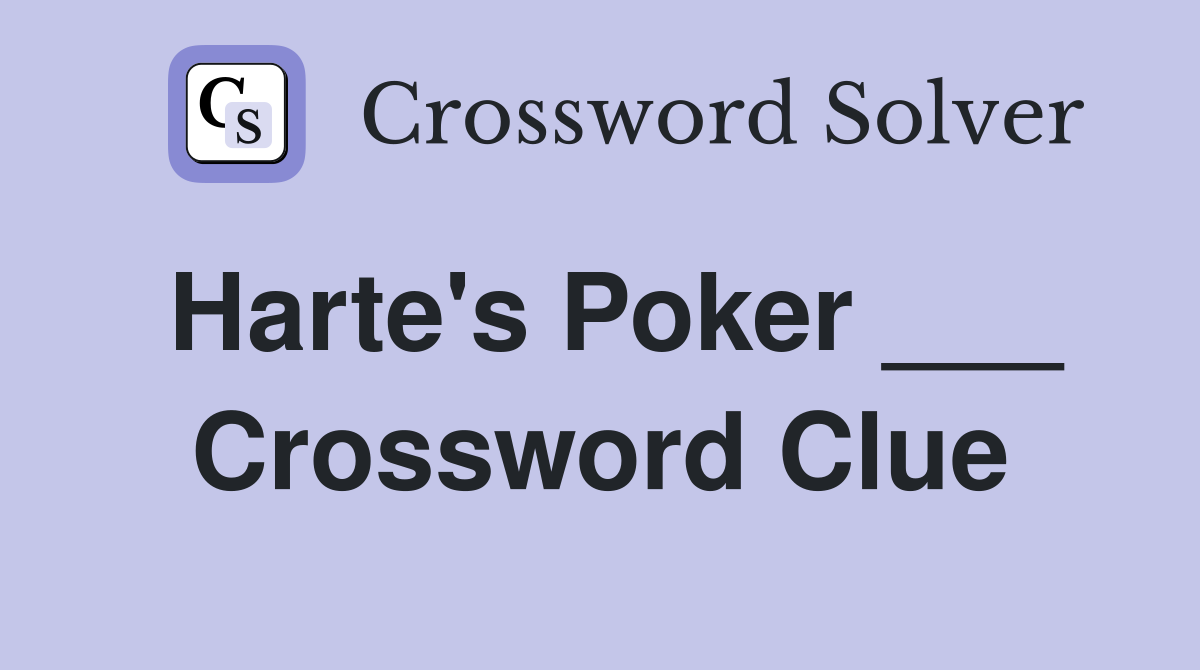 Harte's Poker ___ Crossword Clue