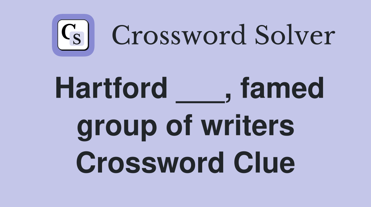 Hartford ___, famed group of writers Crossword Clue
