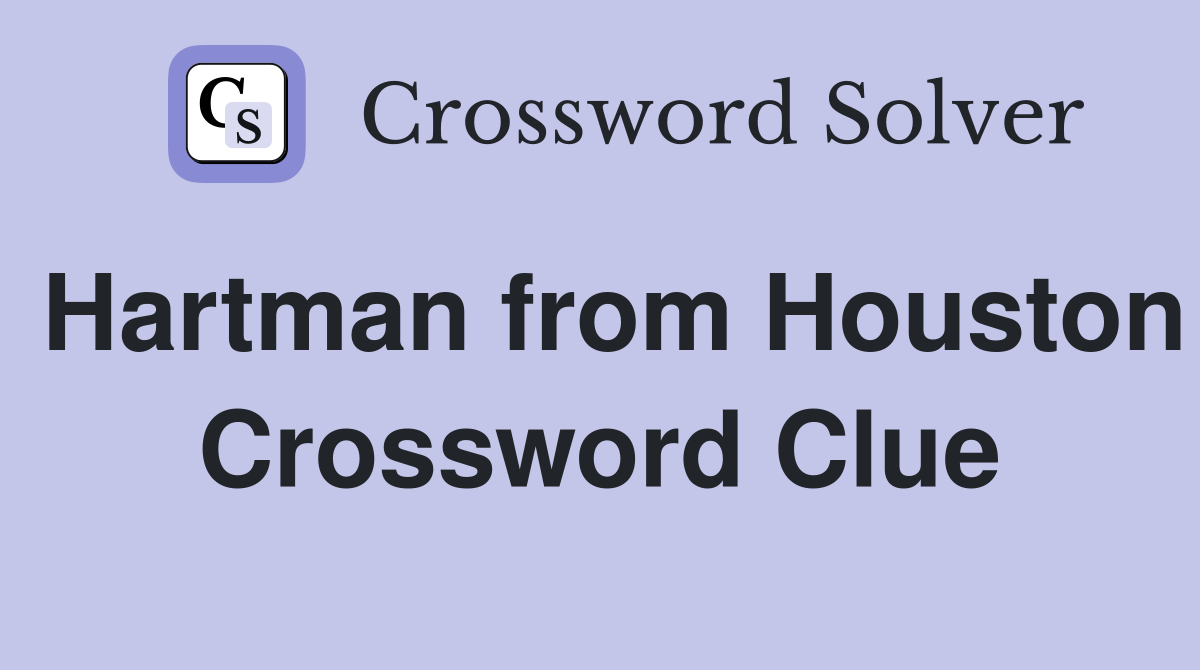 Hartman from Houston Crossword Clue