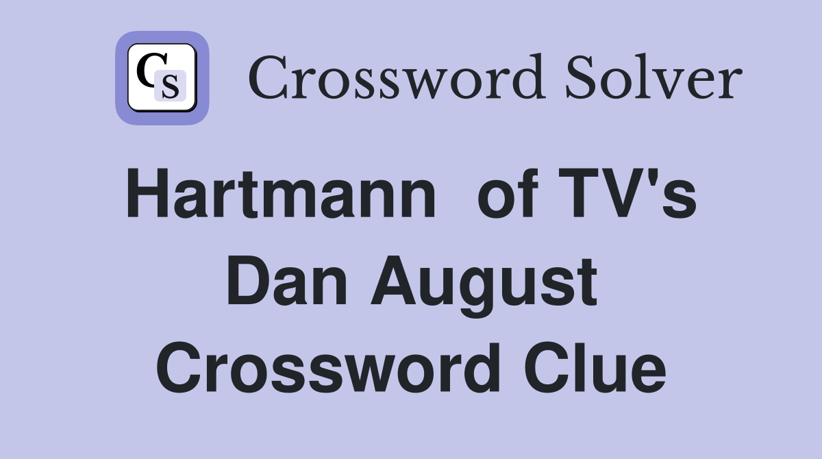 Hartmann  of TV's  Dan August Crossword Clue