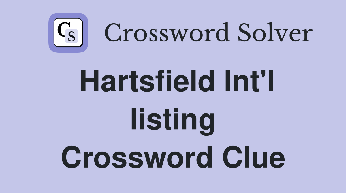 Hartsfield Int'l listing Crossword Clue