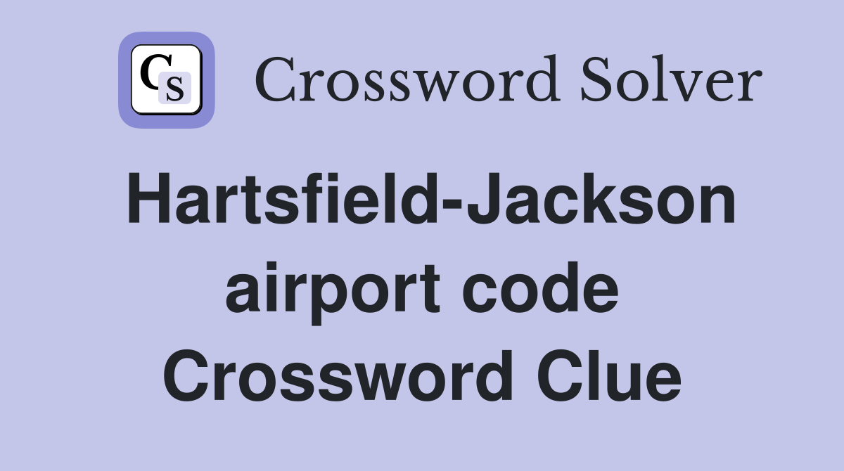 Hartsfield-Jackson airport code Crossword Clue