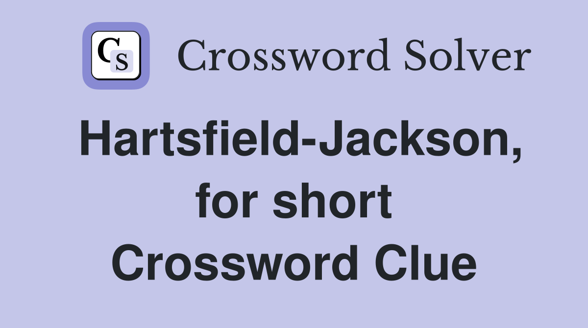 Hartsfield-Jackson, for short Crossword Clue