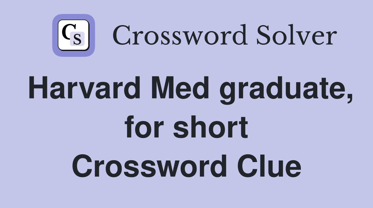 Harvard Med graduate, for short Crossword Clue