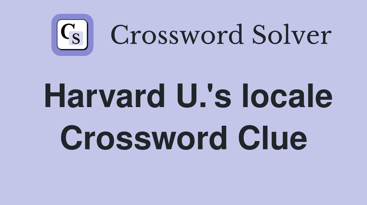 Harvard U.'s locale Crossword Clue