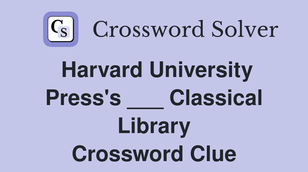 Harvard University Press's ___ Classical Library Crossword Clue