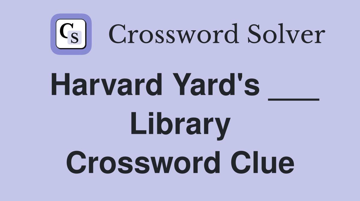 Harvard Yard's ___ Library Crossword Clue