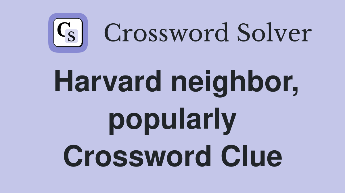 Harvard neighbor, popularly Crossword Clue