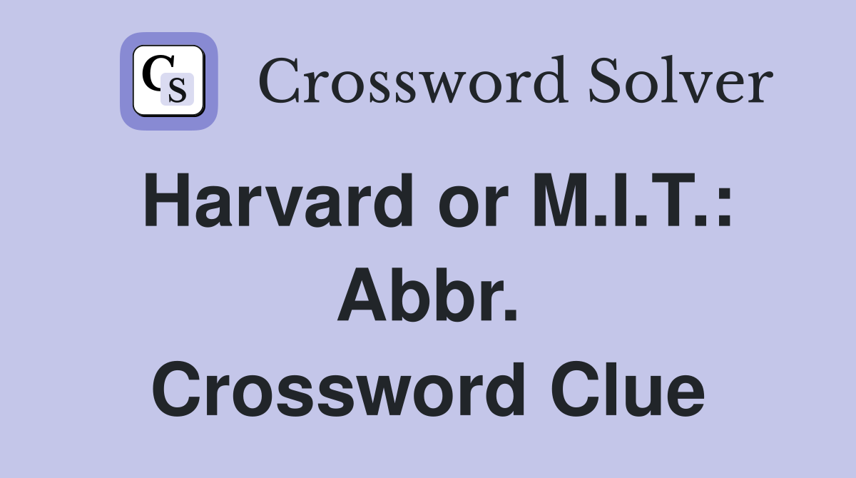 Harvard or M.I.T.: Abbr. Crossword Clue