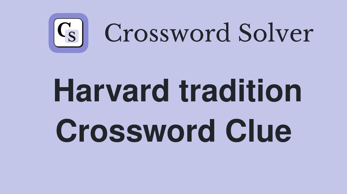 Harvard tradition Crossword Clue