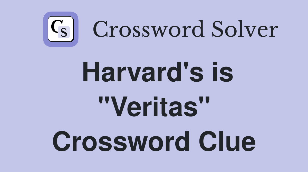 Harvard's is "Veritas" Crossword Clue
