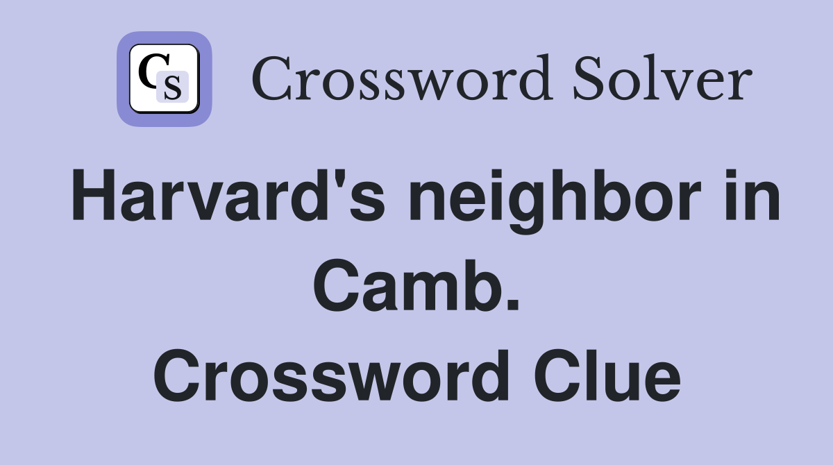 Harvard's neighbor in Camb. Crossword Clue
